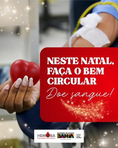 Campanha de Natal da Hemoba mobiliza doadores para reforçar estoque de sangue | SECOM