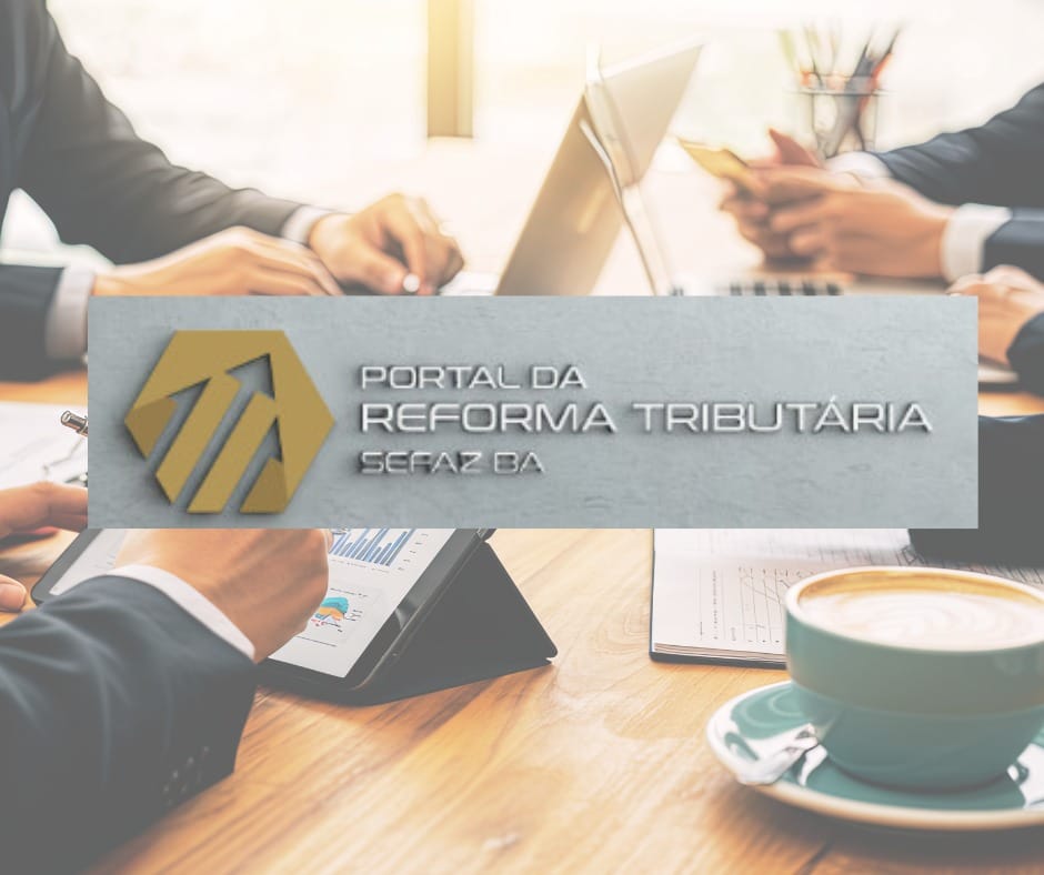 Sefaz-Ba disponibiliza conteúdo didático sobre a reforma tributária em portal